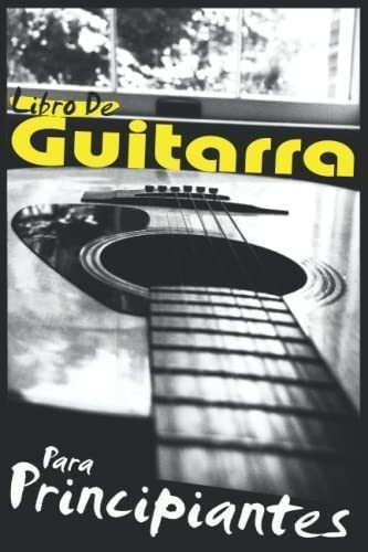 Libro: Libro De Guitarra Para Principiantes: Para Niños Y A