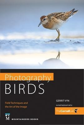 Photography Birds : Field Techniques And The Art Of The I...