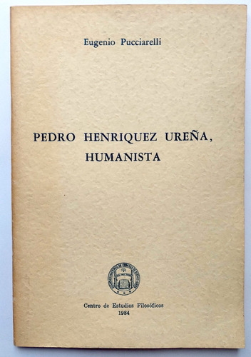  Pedro Enriquez Ureña Humanista 1984 Eugenio Pucciarelli