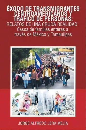 Xodo De Transmigrantes Centroamericanos Y Tr Fico De Personas, De Jorge Alfredo Lera Mejãa. Editorial Palibrio, Tapa Blanda En Español