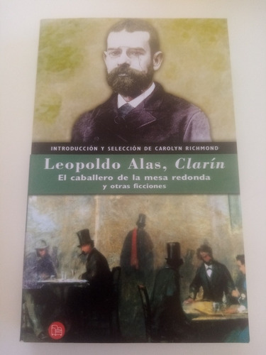 Leopoldo Alas Clarín.el Caballero De La Mesa Redonda Y Otras
