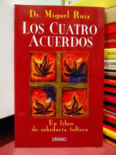 Los Cuatro Acuerdos. Sabiduría Tolteca - Miguel Ruiz