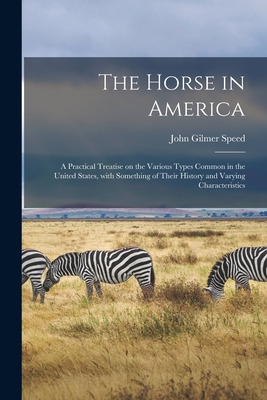 Libro The Horse In America: A Practical Treatise On The V...
