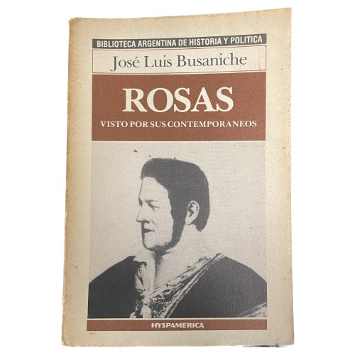 Rosas: Visto Por Sus Contemporaneos - J. Busaniche - Usado 