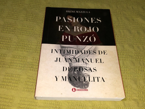 Pasiones En Rojo Punzó - Irene Mazzula - Corregidor