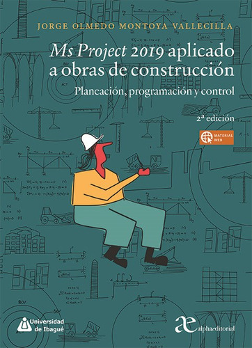 Ms Project 2019 Aplicado A Obras De Construccion, Planeacion, Programacion Y Control 2ed., De Olmedo. Editorial Alfaomega, Tapa Blanda En Español, 2021