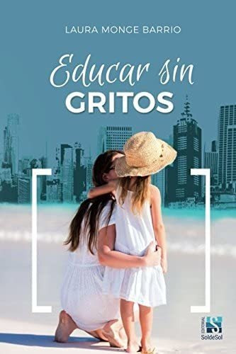 Libro: Educar Sin Gritos (spanish Edition)