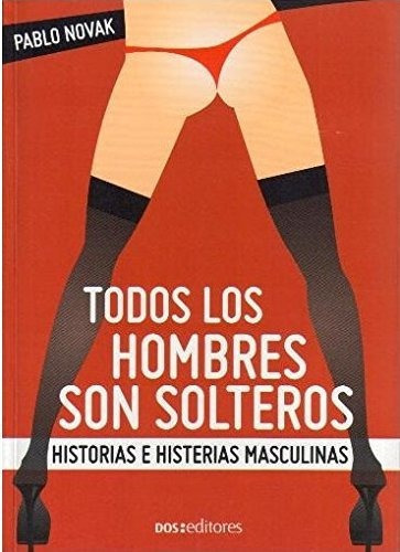 Todos Los Hombres Son Solteros, De Novak Pablo. Serie Abc, Vol. Abc. Editorial Novak, Tapa Blanda, Edición Abc En Español, 1