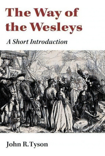 Way Of The Wesleys : A Short Introduction, De John R. Tyson., Vol. 1. Editorial William B Eerdmans Publishing Co, Tapa Blanda En Inglés