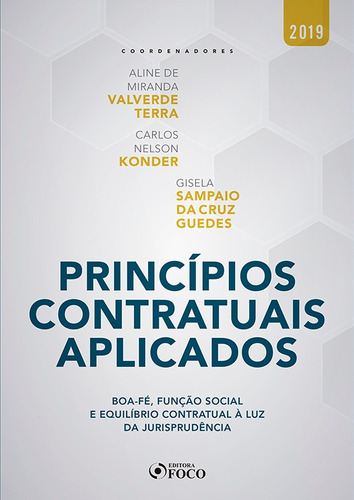 Princípios Contratuais aplicados: Boa-fé, função social e equilíbrio contratual à luz da Jurisprudência - 1ª edição – 2019, de Terra, Aline de Miranda Valverde. Editora Foco Jurídico Ltda, capa mole em português, 2019