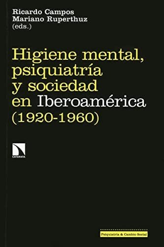 Libro Higiene Mental Psiquiatría Y Sociedad En Iberoamérica