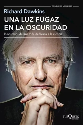 Richard Dawkins - Una Luz Fugaz En La Oscuridad