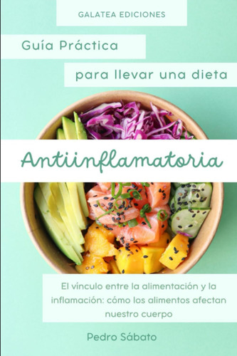 Libro: Guía Práctica Para Llevar Una Dieta Antiinflamatoria: