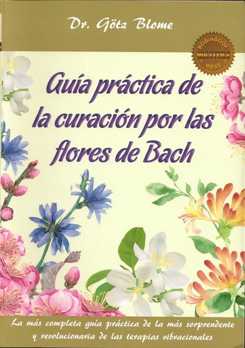 Guia Practica De La Curacion Por Las Flores De Bach - Gotz B