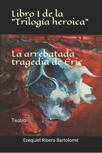 Libro: La Arrebatada Tragedia De Éric (libro I De La Teatro