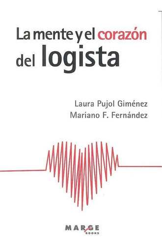 La Mente Y El Corazãâ³n Del Logista, De Pujol Giménez, Laura. Editorial Icg Marge Sl, Tapa Blanda En Español