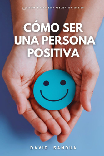 Cómo Ser Una Persona Positiva