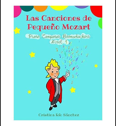 Libro: Las Canciones De Pequeño Mozart. Piano, Campanas Y Bo