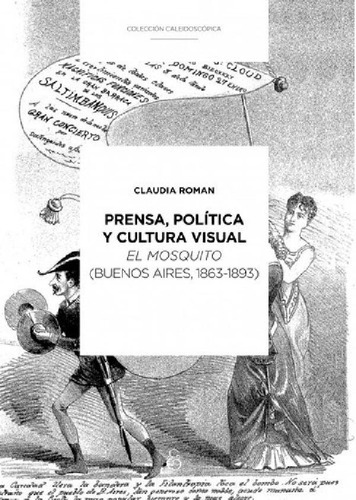 Libro - Prensa, Politica Y Cultura Visual - Claudia Roman