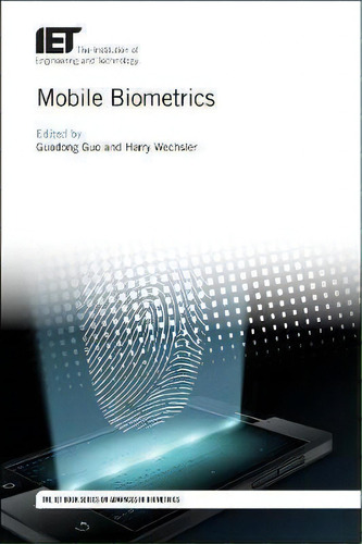 Mobile Biometrics, De Guodong Guo. Editorial Institution Engineering Technology, Tapa Dura En Inglés