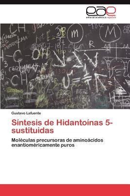 Sintesis De Hidantoinas 5-sustituidas - Gustavo Lafuente
