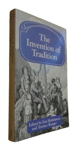 The Invention Of Tradition. Eric Hobsbawn And Terence R&-.