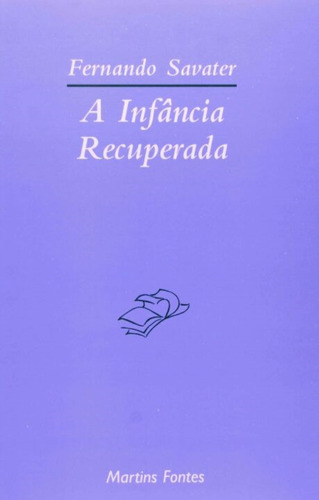 Infancia Recuperada, A, De Savater, Fernando. Editora Martins - Martins Fontes, Capa Mole Em Português