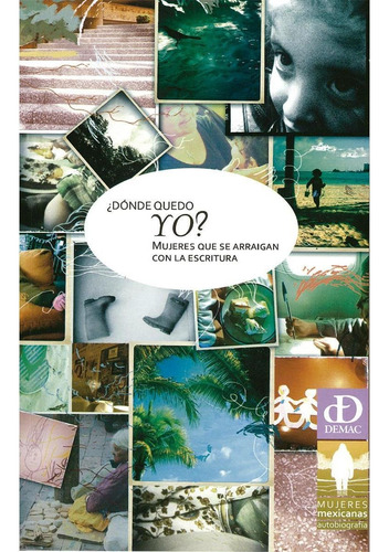 ¿DÓNDE QUEDO YO?, de as , Varias.. Editorial Documentación y Estudios de la Mujer, A.C. (DEMAC), tapa pasta blanda, edición 1 en español, 2014