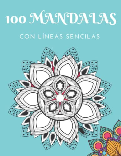 100 Mandalas Colorear Adultos Con Lineas Sencillas: Para Ali