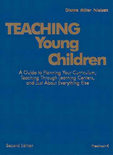 Teaching Young Children, Preschool-k: A Guide To Planning Your Curriculum, Teaching Through Learn..., De Nielsen, Dianne Miller. Editorial Corwin Pr Inc, Tapa Dura En Inglés