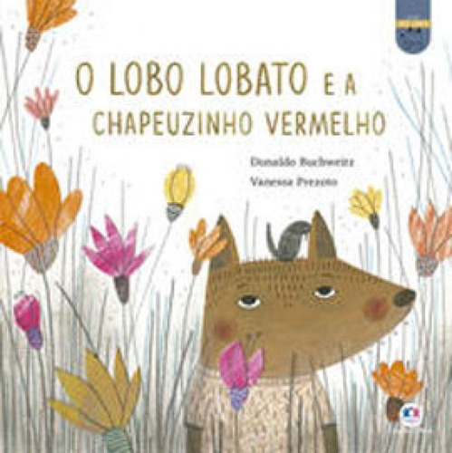 O Lobo Lobato E A Chapeuzinho Vermelho, De Buchweitz, Donaldo. Editora Ciranda Cultural, Capa Mole Em Português