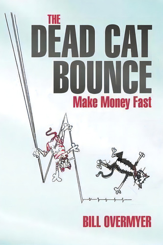 The Dead Cat Bounce, De Bill Overmyer. Editorial Iuniverse, Tapa Blanda En Inglés