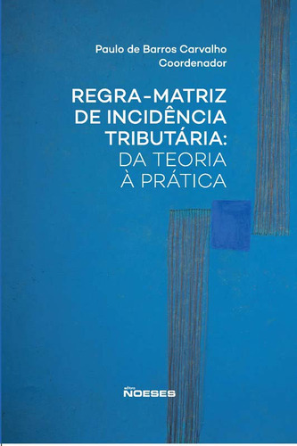 Libro Regra Matriz De Incidencia Tributaria 01ed 21 De Carva