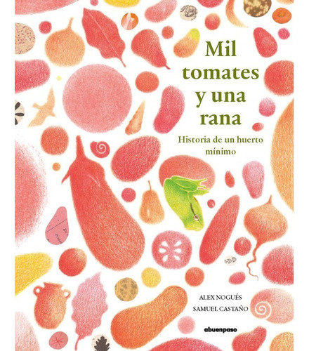 Mil Tomates Y Una Rana. His, De Un Huerto Minimo (abuenpaso)