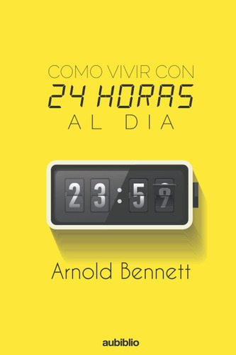 Libro: Como Vivir Con 24 Horas Al Dia (spanish Edition)