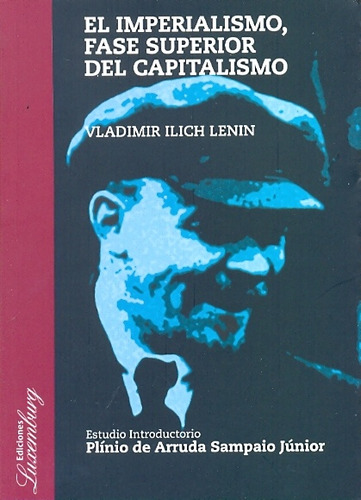 El Imperialismo Fase Superior Del Capitalismo - Lenin, Vladi