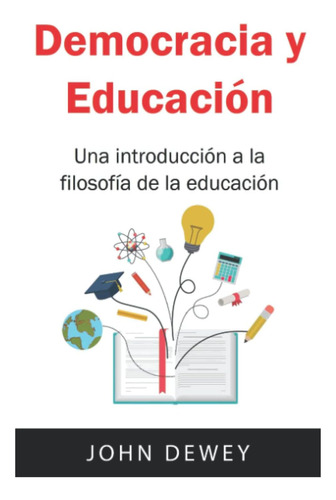 Libro: Democracia Y Educación: Una Introducción A La Filosof