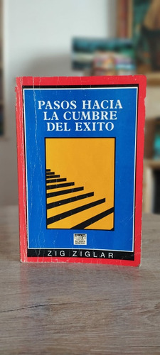 Pasos Hacia La Cumbre Del Éxito - Zig Ziglar