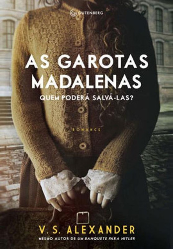 As Garotas Madalenas: Quem Poderá Salvá-las?, De Alexander, V. S.. Editora Gutenberg, Capa Mole, Edição 1ª Edição - 2019 Em Português