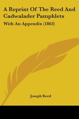 Libro A Reprint Of The Reed And Cadwalader Pamphlets: Wit...