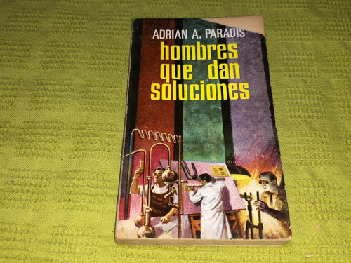 Hombres Que Dan Soluciones- Adrian A. Paradis- Plaza & Janés