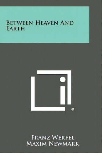 Between Heaven And Earth, De Werfel, Franz. Editorial Literary Licensing Llc, Tapa Blanda En Inglés