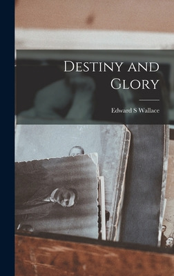 Libro Destiny And Glory - Wallace, Edward S.