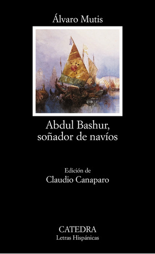 Libro Abdul Bashur Soñador De Navíos De Mutis Álvaro Catedra
