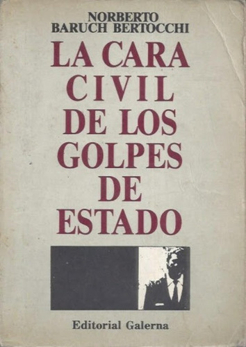 La Cara Civil De Los Golpes De Estado - N. Baruch Bertocchi