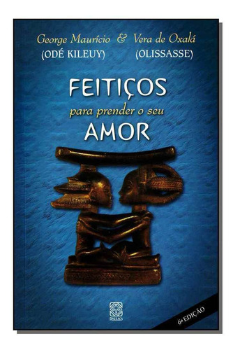 Feiticos Para Prender O Seu Amor - 06ed/12