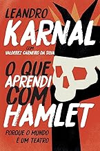 Livro O Que Aprendi Com Hamlet - Leandro Karnal [0000]
