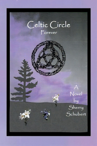 Celtic Circle Forever, De Schubert, Sherry. Editorial Sherry Schubert Mcallister, Tapa Blanda En Inglés