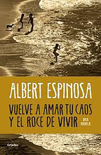 Vuelve A Amar Tu Caos - Albert Espinosa