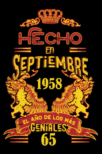 Hecho En Septiembre 1958 El Año De Los Más Geniales: 65 Aniv